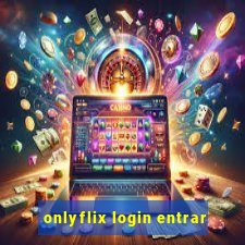 onlyflix login entrar